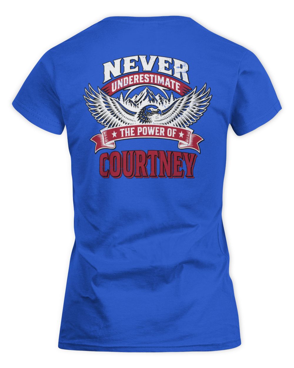 Never Underestimate Your Name Eagle Mountain Shirt COURTNEY M1-61 / Women's Standard T-Shirt / royal