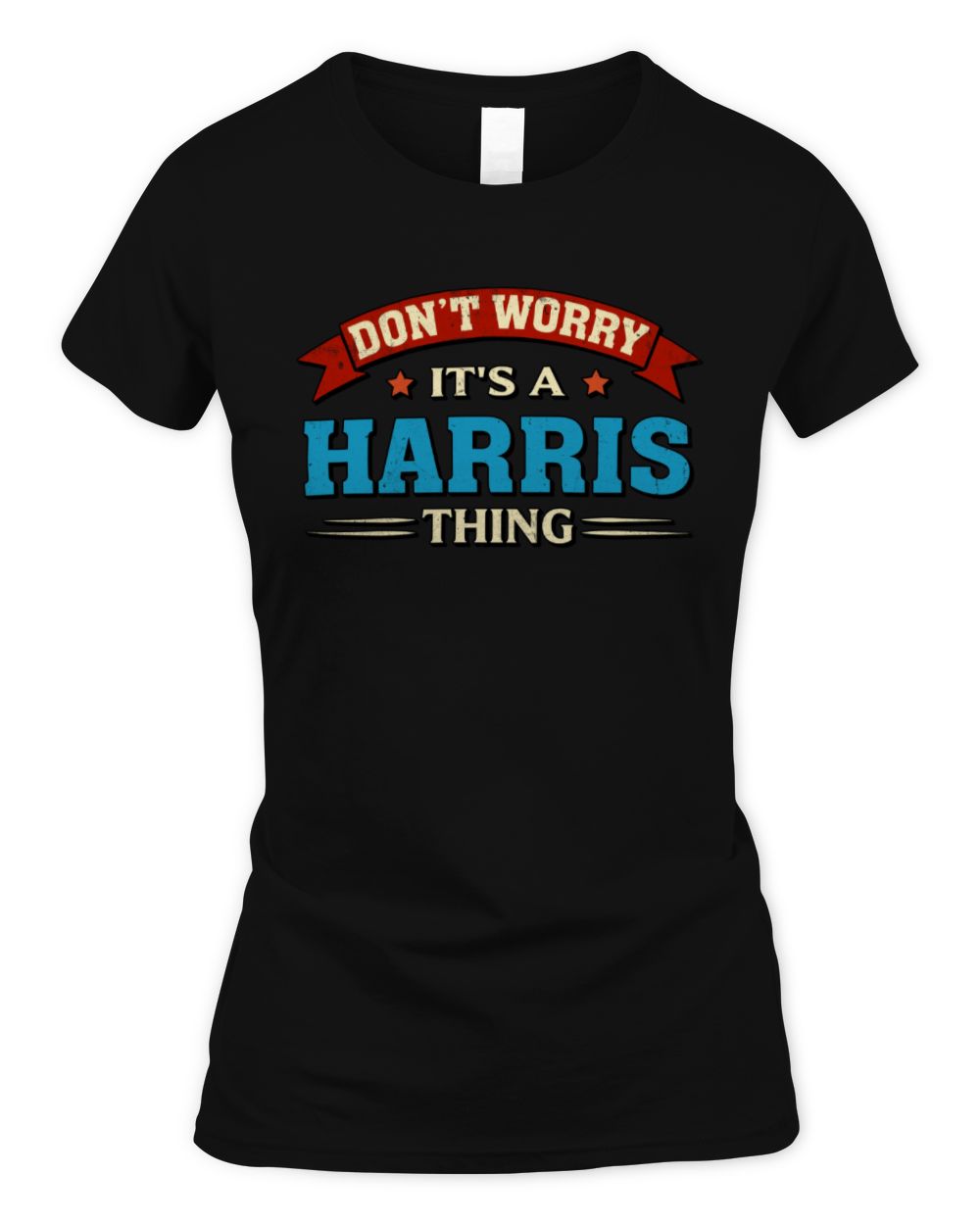 Don't Worry It's a Your Name Thing Funny Retro T-Shirt HARRIS M1-57 / Women's Standard T-Shirt / black