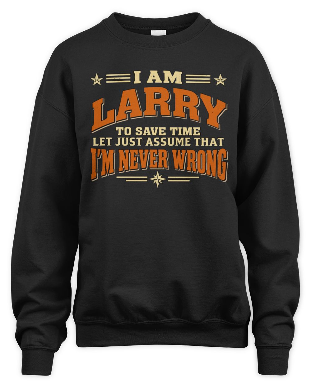 I'm Name Let's Just Assume I'm Never Wrong Retro Shirt LARRY M1-64 / Unisex Sweatshirt / black
