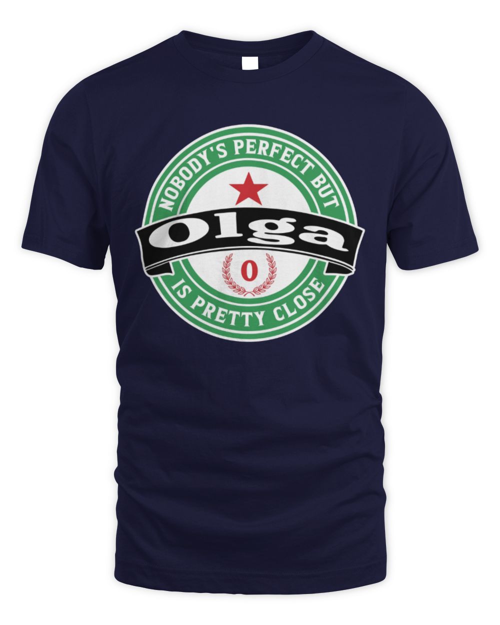 Nobody's Perfect But Your Name Is Pretty Close Heineken Beer T-Shirt OLGA M1-S85 / Unisex Standard T-Shirt / navy