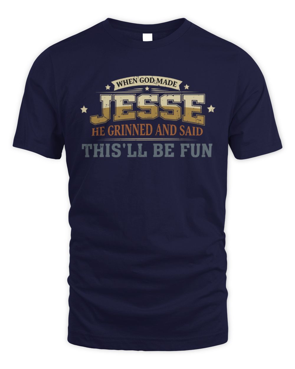 When God Made Your Name Funny Heritage T-Shirt JESSE M1-80 / Unisex Standard T-Shirt / navy