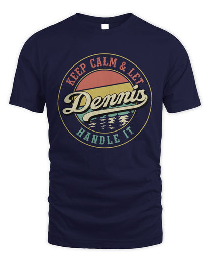 Keep Calm Let Your Name Handle It Retro T-Shirt DENNIS M1-54 / Unisex Standard T-Shirt / navy