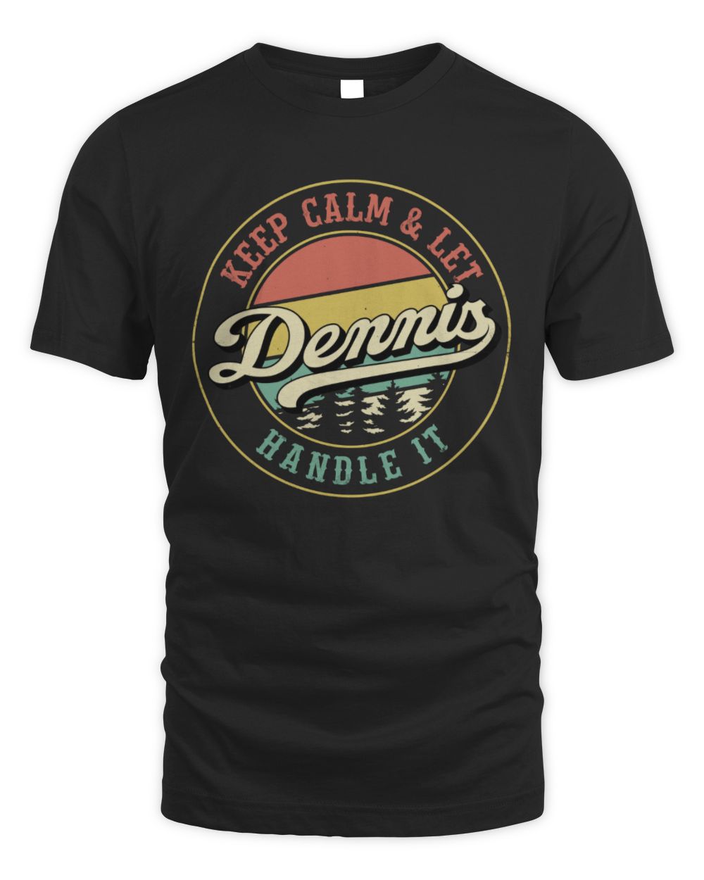 Keep Calm Let Your Name Handle It Retro T-Shirt DENNIS M1-54 / Unisex Standard T-Shirt / black
