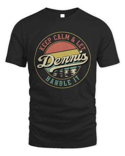 Keep Calm Let Your Name Handle It Retro T-Shirt DENNIS M1-54 / Unisex Standard T-Shirt / black