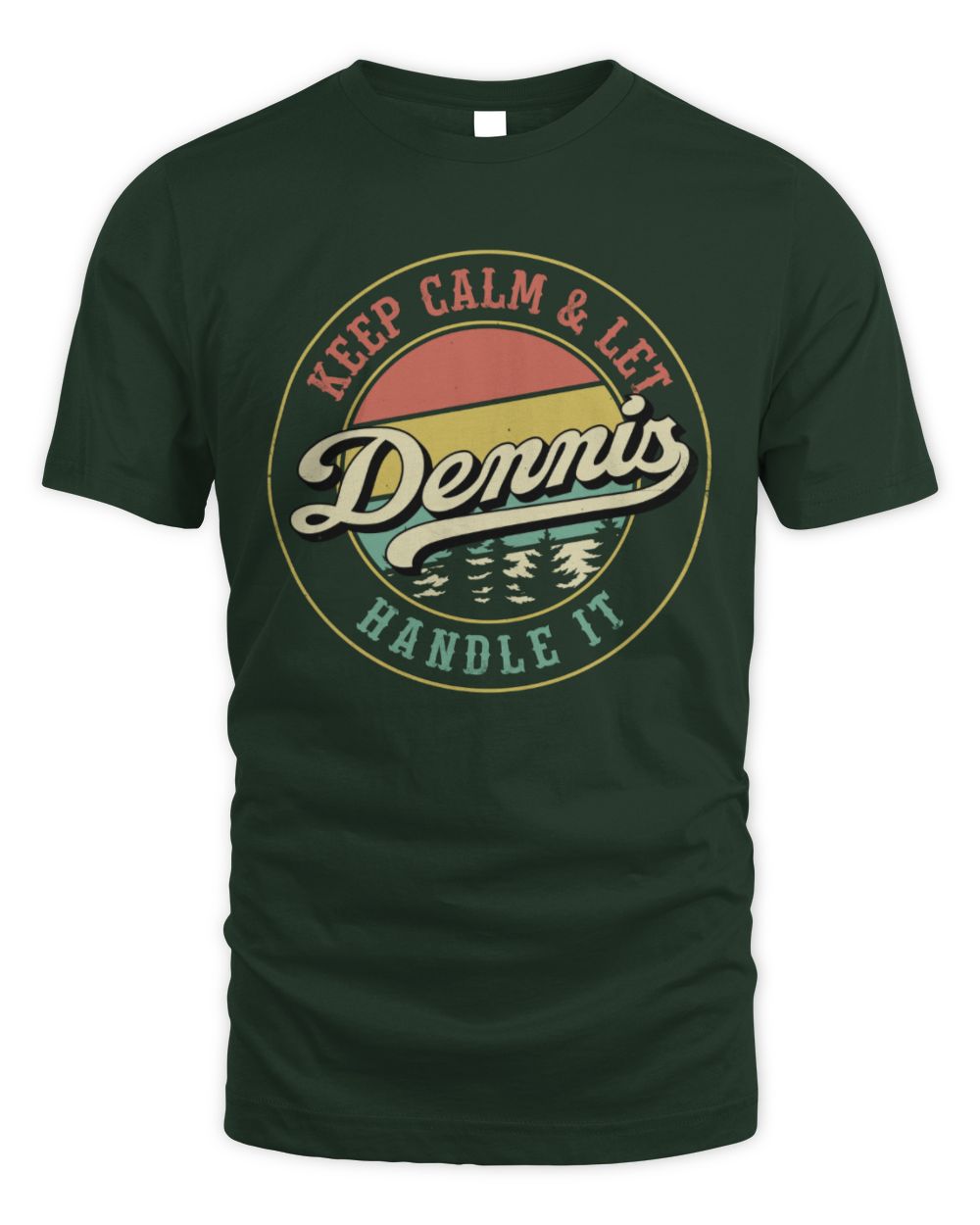Keep Calm Let Your Name Handle It Retro T-Shirt DENNIS M1-54 / Unisex Standard T-Shirt / forest green