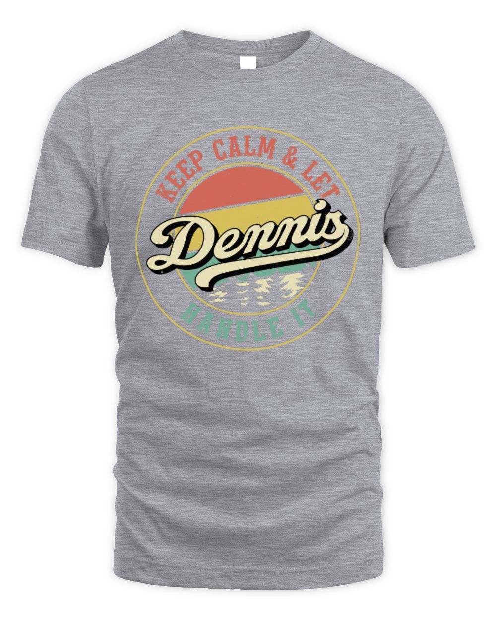 Keep Calm Let Your Name Handle It Retro T-Shirt DENNIS M1-54 / Unisex Standard T-Shirt / sport grey
