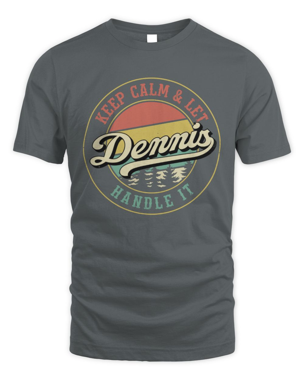 Keep Calm Let Your Name Handle It Retro T-Shirt DENNIS M1-54 / Unisex Standard T-Shirt / charcoal
