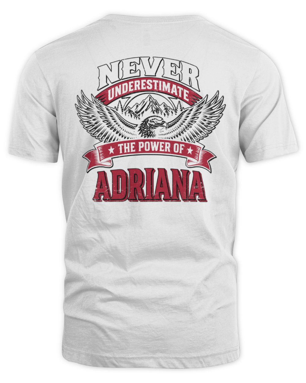 Never Underestimate Your Name Eagle Mountain Shirt ADRIANA M1-61 / Unisex Standard T-Shirt / white