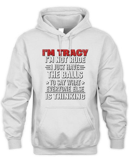 I'm Name I'm Not Rude I Just Have The Balls Funny T-Shirt TRACY M1-46 / Unisex Hoodie / white