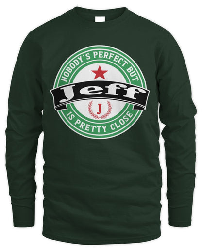 Nobody's Perfect But Your Name Is Pretty Close Heineken Beer T-Shirt JEFF M1-S85 / Men's Long Sleeved T-Shirt / forest green