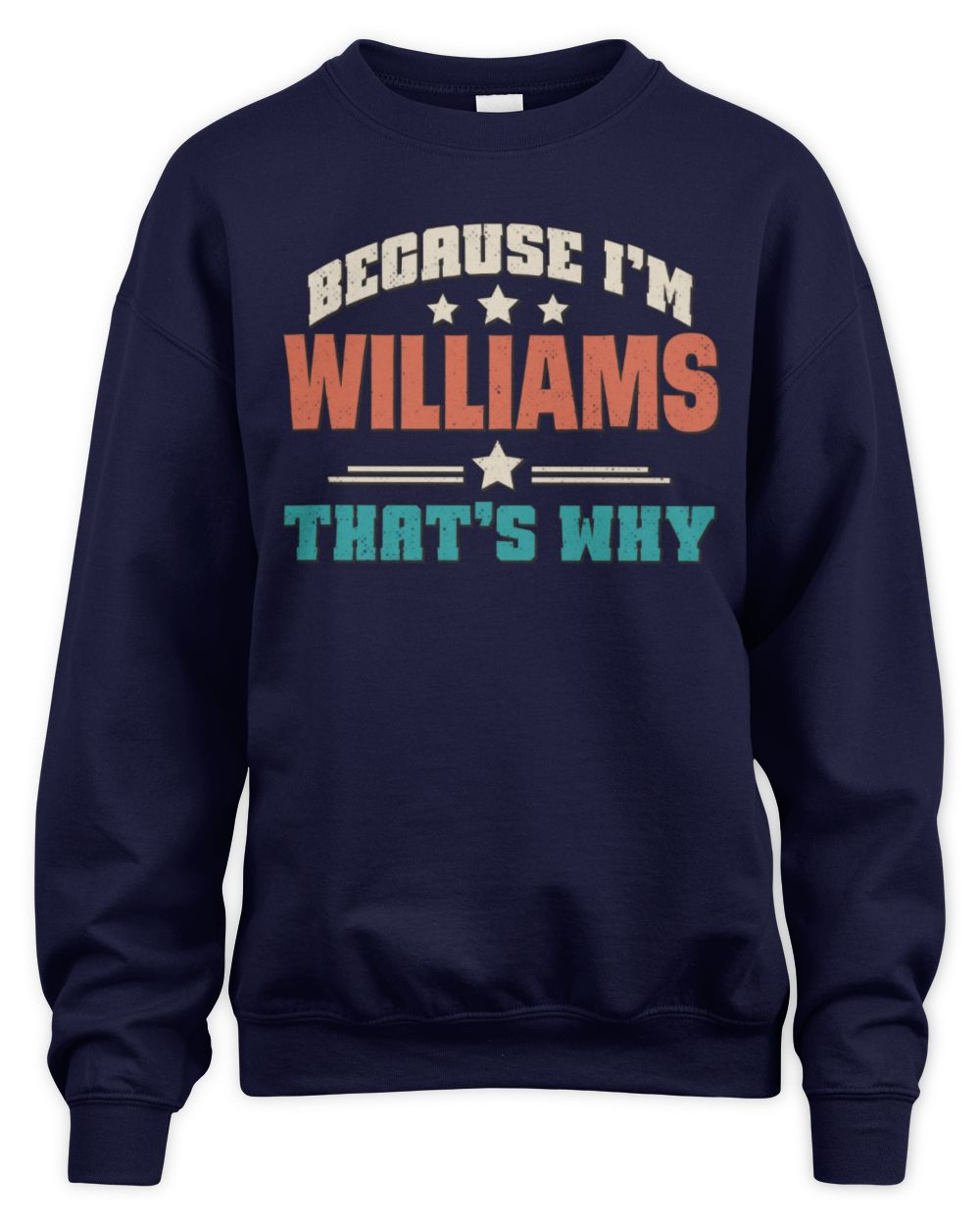 Because I'm Name That's Why Personalized Retro Shirt WILLIAMS-49 / Unisex Sweatshirt / navy