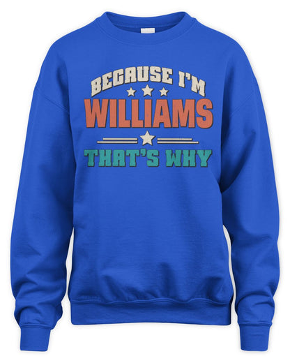 Because I'm Name That's Why Personalized Retro Shirt WILLIAMS-49 / Unisex Sweatshirt / royal