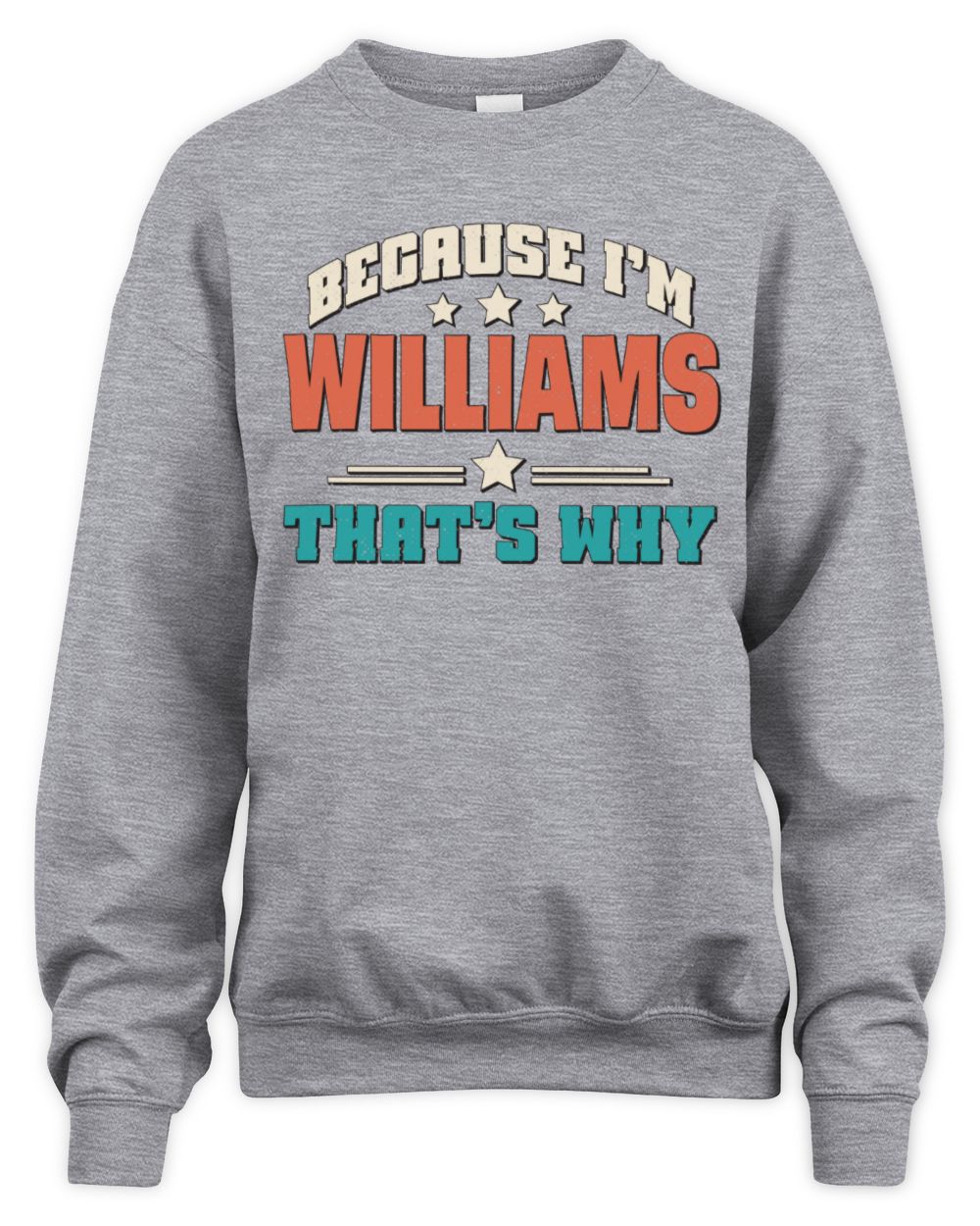 Because I'm Name That's Why Personalized Retro Shirt WILLIAMS-49 / Unisex Sweatshirt / sport grey