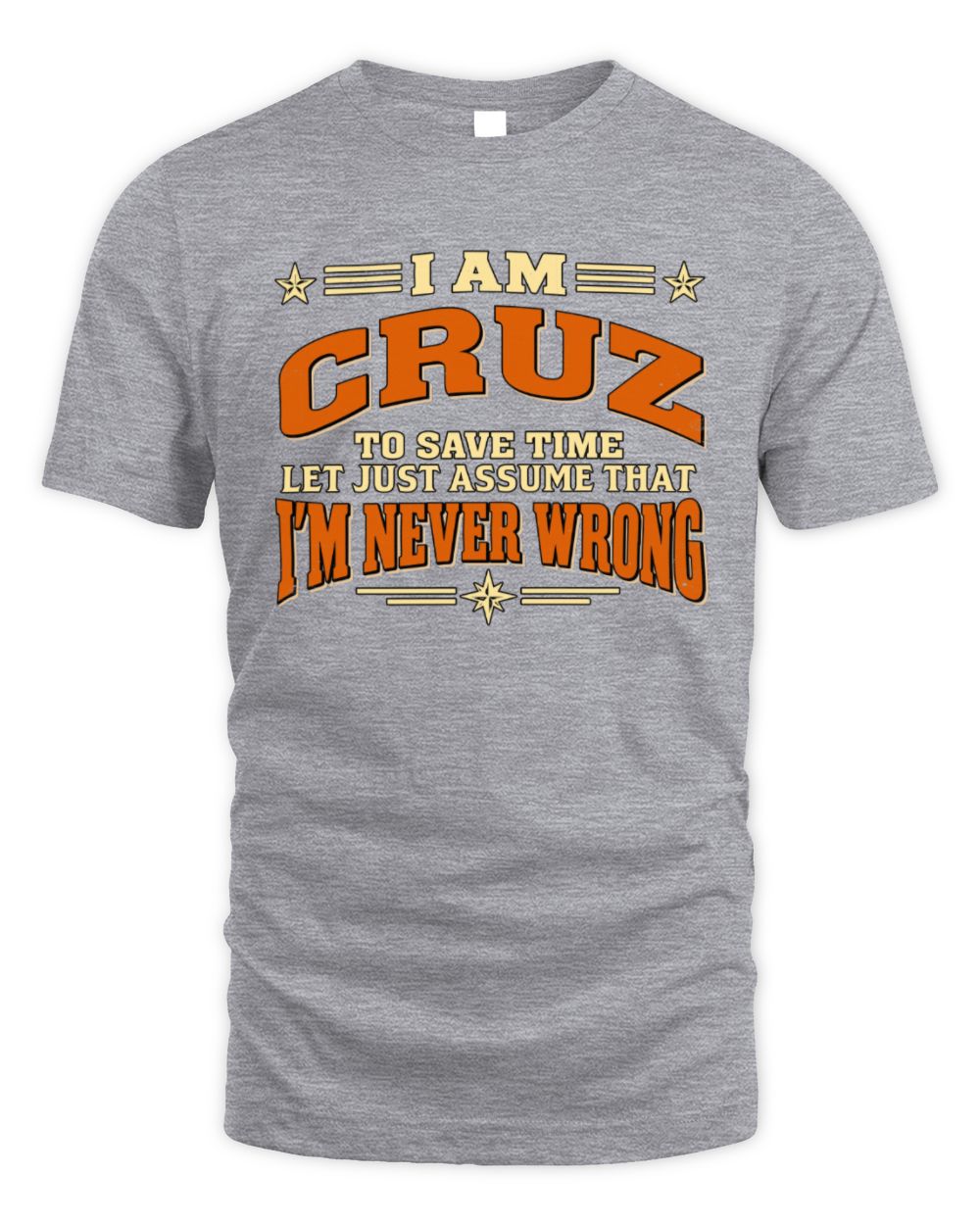 I'm Name Let's Just Assume I'm Never Wrong Retro Shirt CRUZ M1-64 / Unisex Standard T-Shirt / sport grey