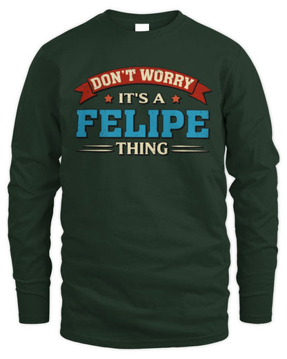 Don't Worry It's a Your Name Thing Funny Retro T-Shirt FELIPE M1-57 / Men's Long Sleeved T-Shirt / forest green