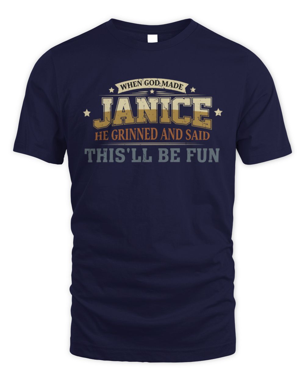 When God Made Your Name Funny Heritage T-Shirt JANICE M1-80 / Unisex Standard T-Shirt / navy