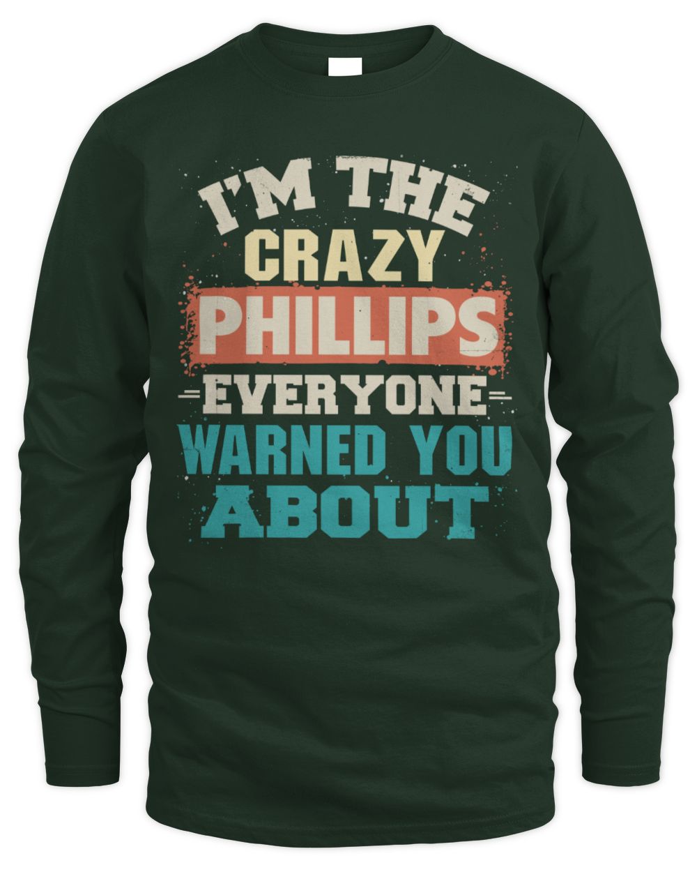 I'm the Crazy One Everyone Warned You About Retro Graphic T-Shirt PHILLIPS M1-70 / Men's Long Sleeved T-Shirt / forest green