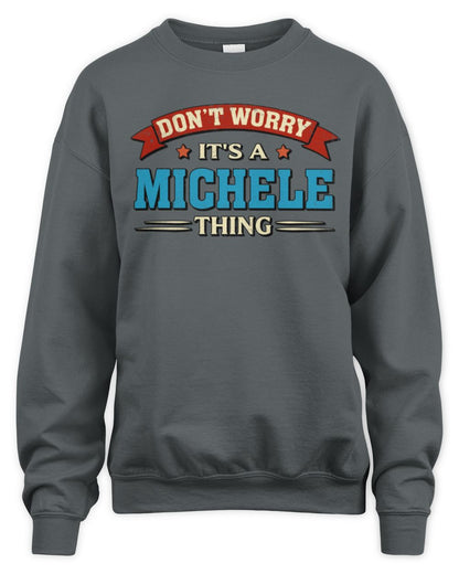 Don't Worry It's a Your Name Thing Funny Retro T-Shirt MICHELE M1-57 / Unisex Sweatshirt / charcoal