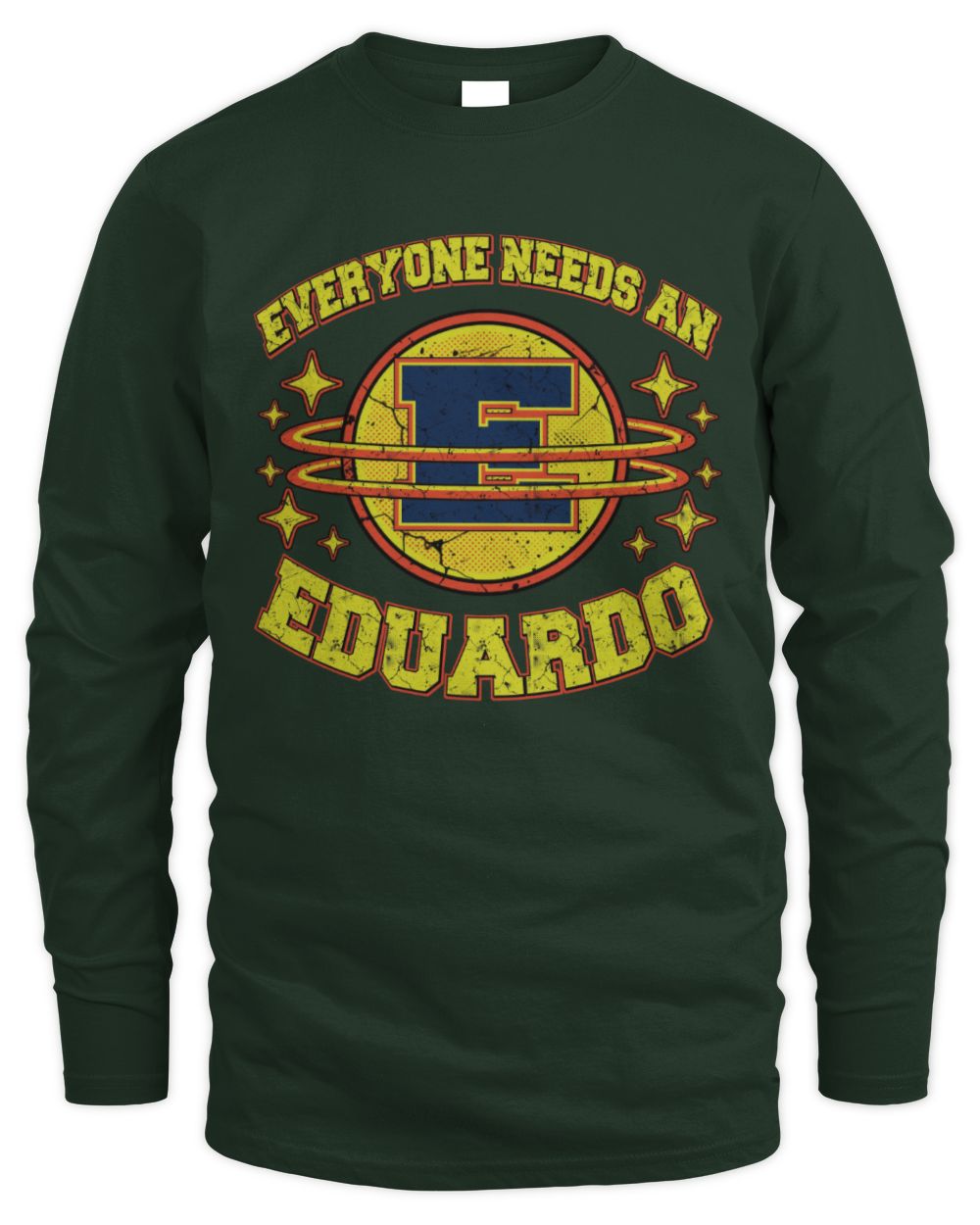 Everyone Needs a Your Name Shirt EDUARDO M1-76 / Men's Long Sleeved T-Shirt / forest green
