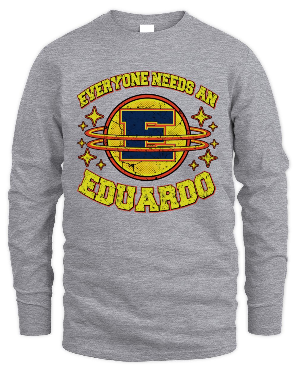 Everyone Needs a Your Name Shirt EDUARDO M1-76 / Men's Long Sleeved T-Shirt / sport grey