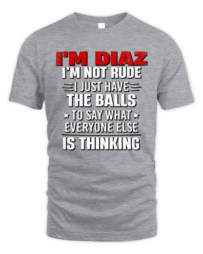 I'm Name I'm Not Rude I Just Have The Balls Funny T-Shirt DIAZ M1-46 / Unisex Standard T-Shirt / sport grey