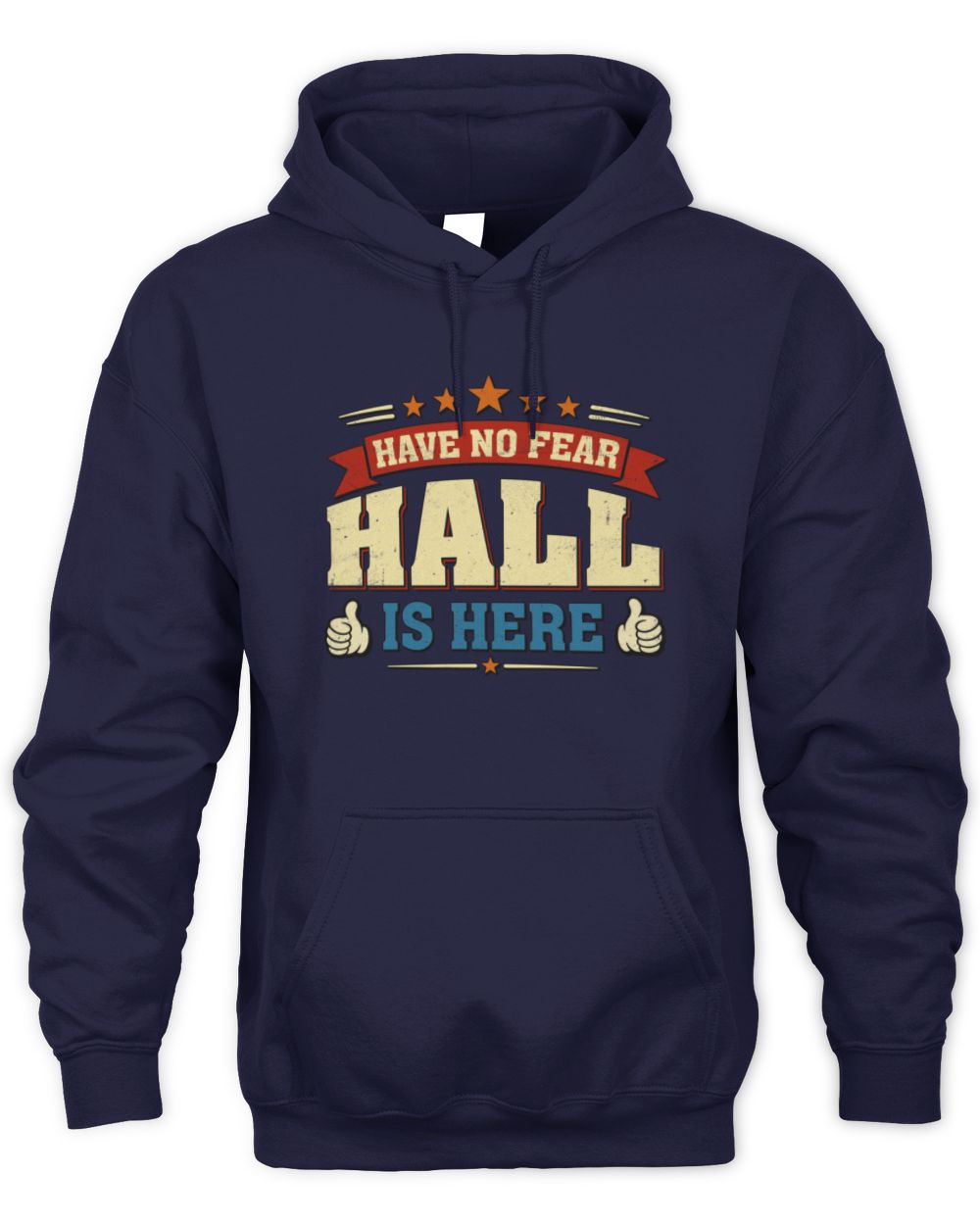 Have No Fear Your Name Is Here Cool Graphic T-Shirt HALL M1-71 / Unisex Hoodie / navy