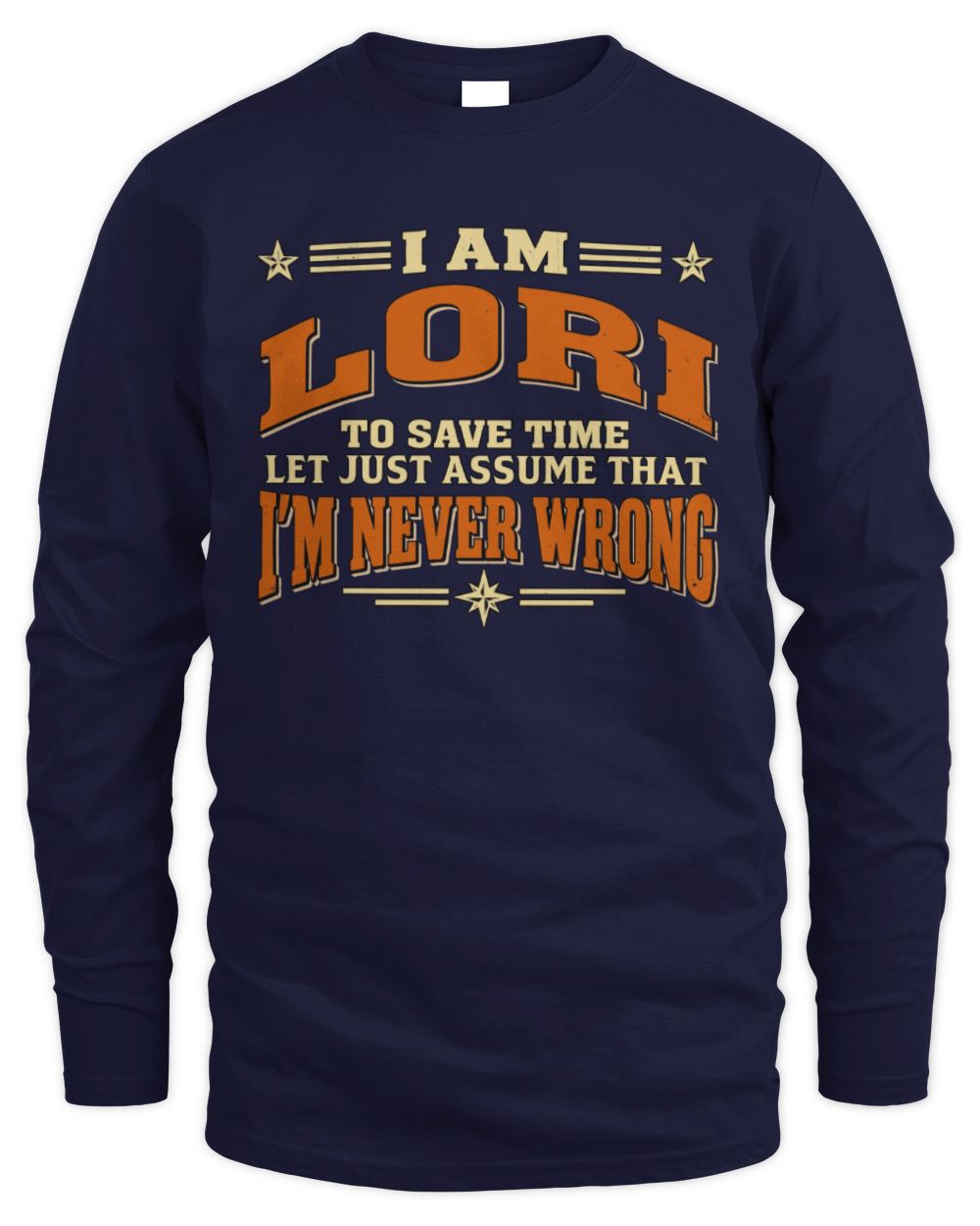 I'm Name Let's Just Assume I'm Never Wrong Retro Shirt LORI M1-64 / Men's Long Sleeved T-Shirt / navy