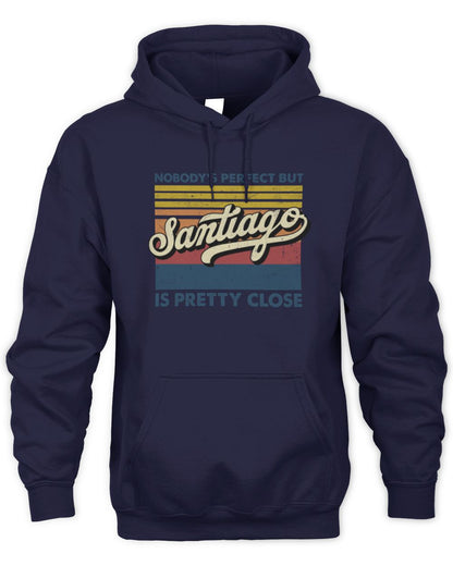Nobody's Perfect But Your Name Is Pretty Close Retro Shirt SANTIAGO M1-65 / Unisex Hoodie / navy