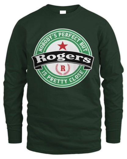 Nobody's Perfect But Your Name Is Pretty Close Heineken Beer T-Shirt ROGERS M1-S85 / Men's Long Sleeved T-Shirt / forest green