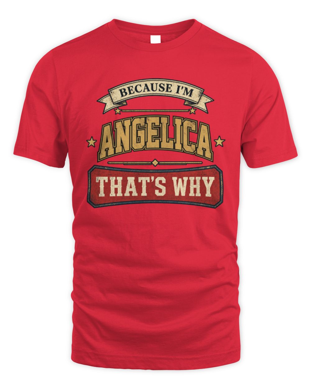 Because I'm Name That's Why Americana T-Shirt ANGELICA M1-S88 / Unisex Standard T-Shirt / red