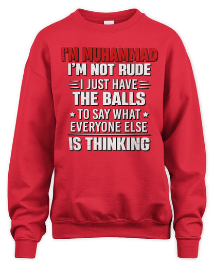 I'm Name I'm Not Rude I Just Have The Balls Funny T-Shirt MUHAMMAD M1-46 / Unisex Sweatshirt / red