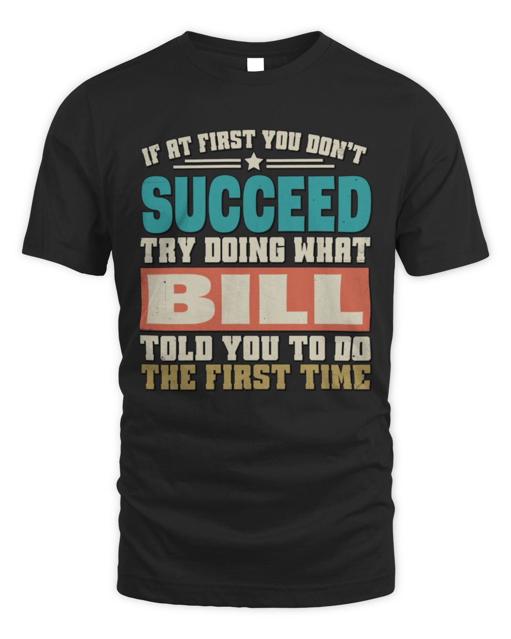 If at First You Don't Succeed Funny Vintage Shirt BILL M1-53 / Unisex Standard T-Shirt / black