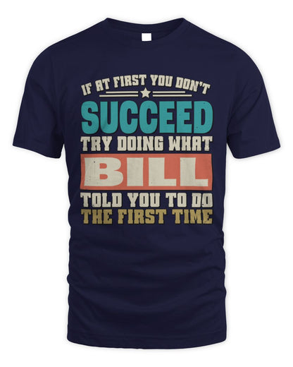 If at First You Don't Succeed Funny Vintage Shirt BILL M1-53 / Unisex Standard T-Shirt / navy