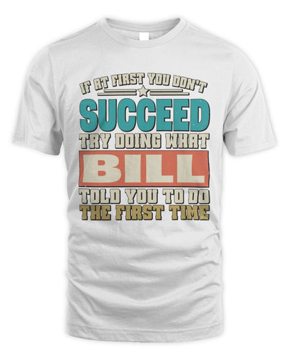 If at First You Don't Succeed Funny Vintage Shirt BILL M1-53 / Unisex Standard T-Shirt / white