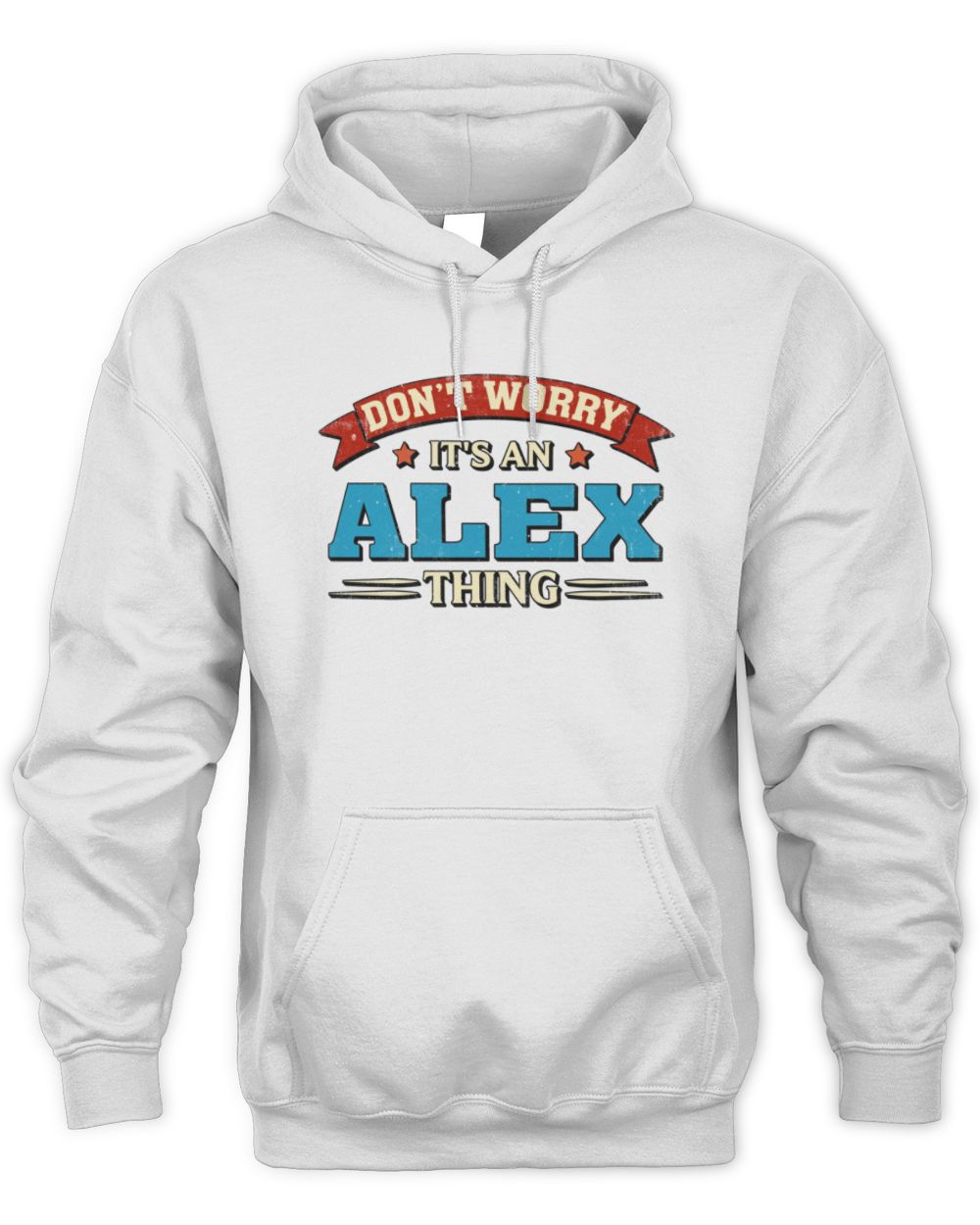 Don't Worry It's a Your Name Thing Funny Retro T-Shirt ALEX M1-57 / Unisex Hoodie / white