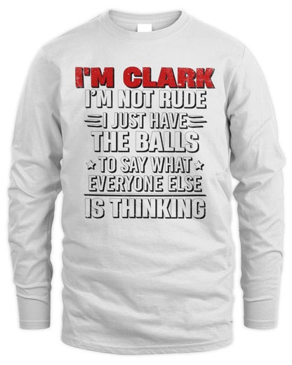 I'm Name I'm Not Rude I Just Have The Balls Funny T-Shirt CLARK M1-46 / Men's Long Sleeved T-Shirt / white