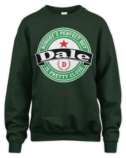 Nobody's Perfect But Your Name Is Pretty Close Heineken Beer T-Shirt DALE M1-S85 / Unisex Sweatshirt / forest green