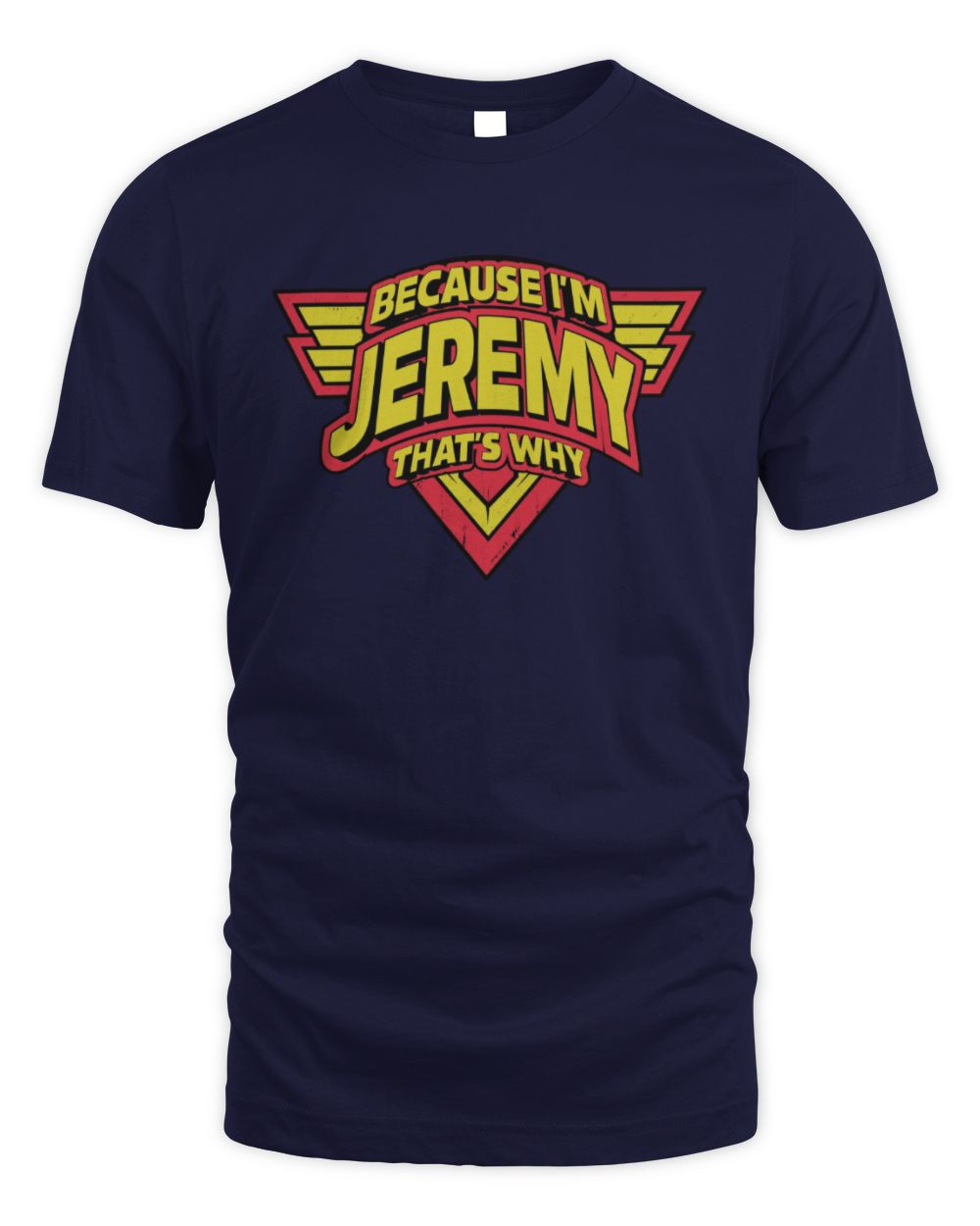Because I'm Name That's Why Red and Yellow Logo Graphic T-Shirt JEREMY M1-75 / Unisex Standard T-Shirt / navy