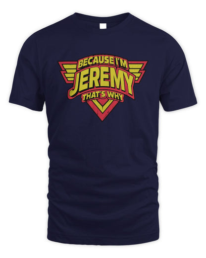 Because I'm Name That's Why Red and Yellow Logo Graphic T-Shirt JEREMY M1-75 / Unisex Standard T-Shirt / navy