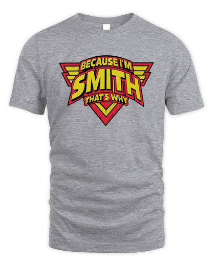 Because I'm Name That's Why Red and Yellow Logo Graphic T-Shirt SMITH M1-75 / Unisex Standard T-Shirt / sport grey