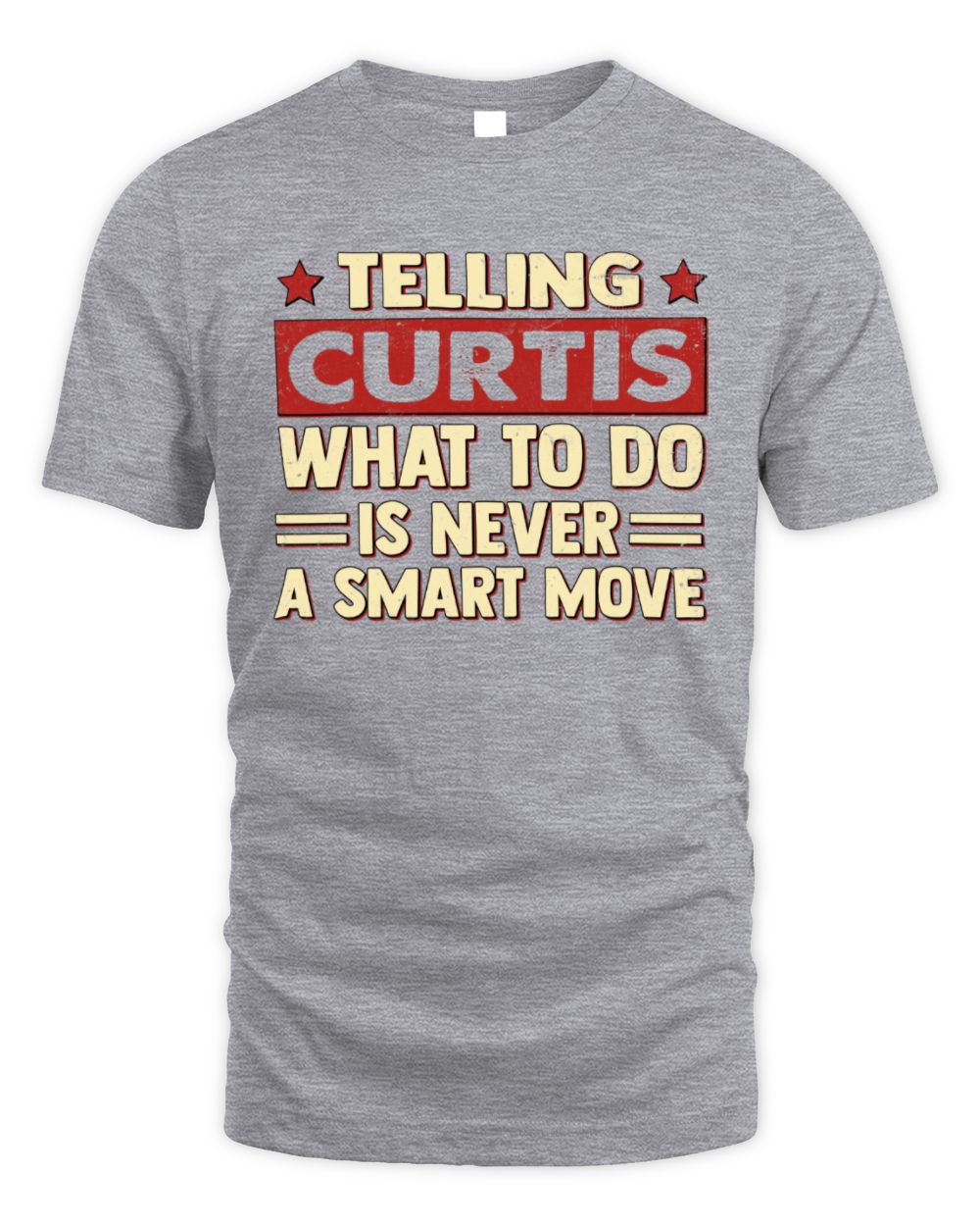 Telling Your Name What to Do Is Never a Smart Move Shirt CURTIS M1-66 / Unisex Standard T-Shirt / sport grey