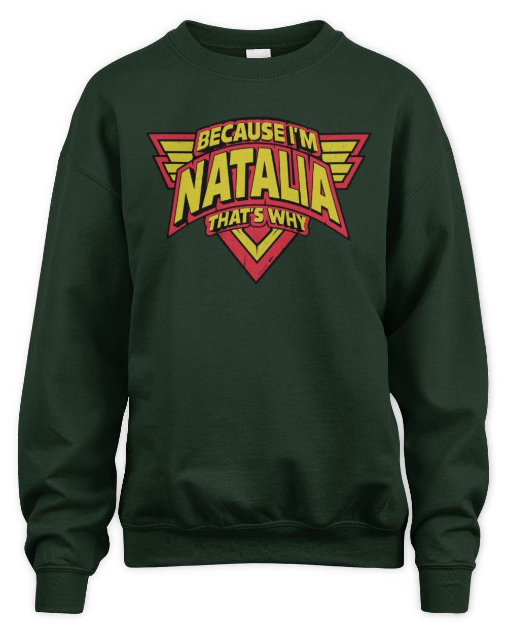 Because I'm Name That's Why Red and Yellow Logo Graphic T-Shirt NATALIA M1-75 / Unisex Sweatshirt / forest green