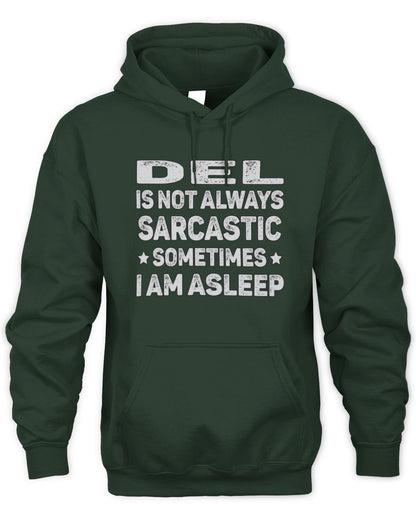 Your Name Is Not Always Sarcastic Funny T-Shirt DEL M1-62 / Unisex Hoodie / forest green