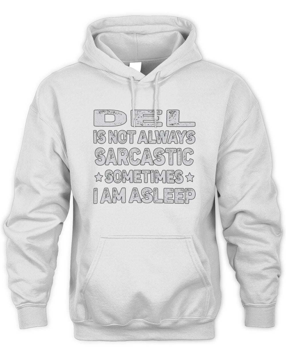 Your Name Is Not Always Sarcastic Funny T-Shirt DEL M1-62 / Unisex Hoodie / white