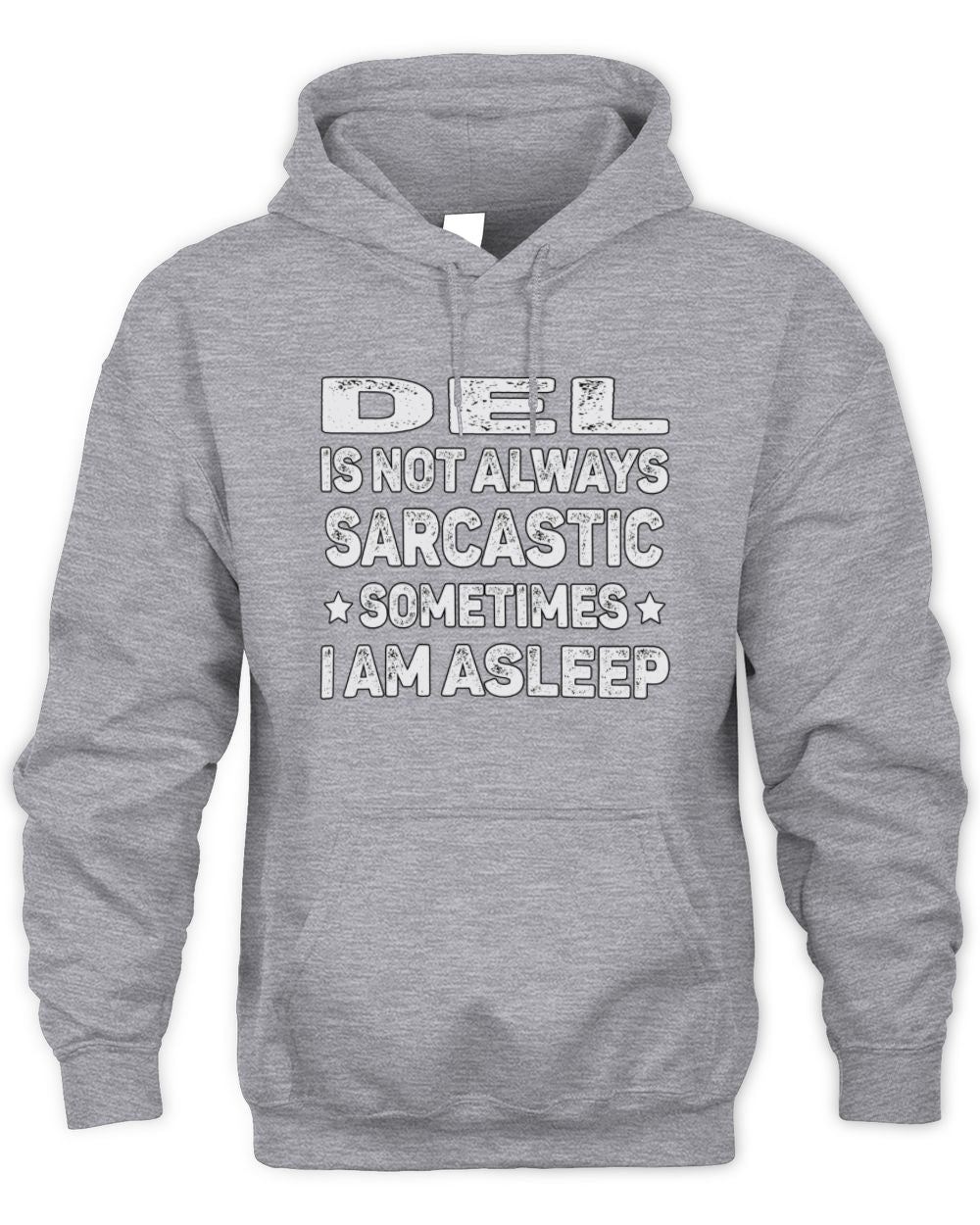 Your Name Is Not Always Sarcastic Funny T-Shirt DEL M1-62 / Unisex Hoodie / sport grey