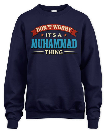 Don't Worry It's a Your Name Thing Funny Retro T-Shirt MUHAMMAD M1-57 / Unisex Sweatshirt / navy