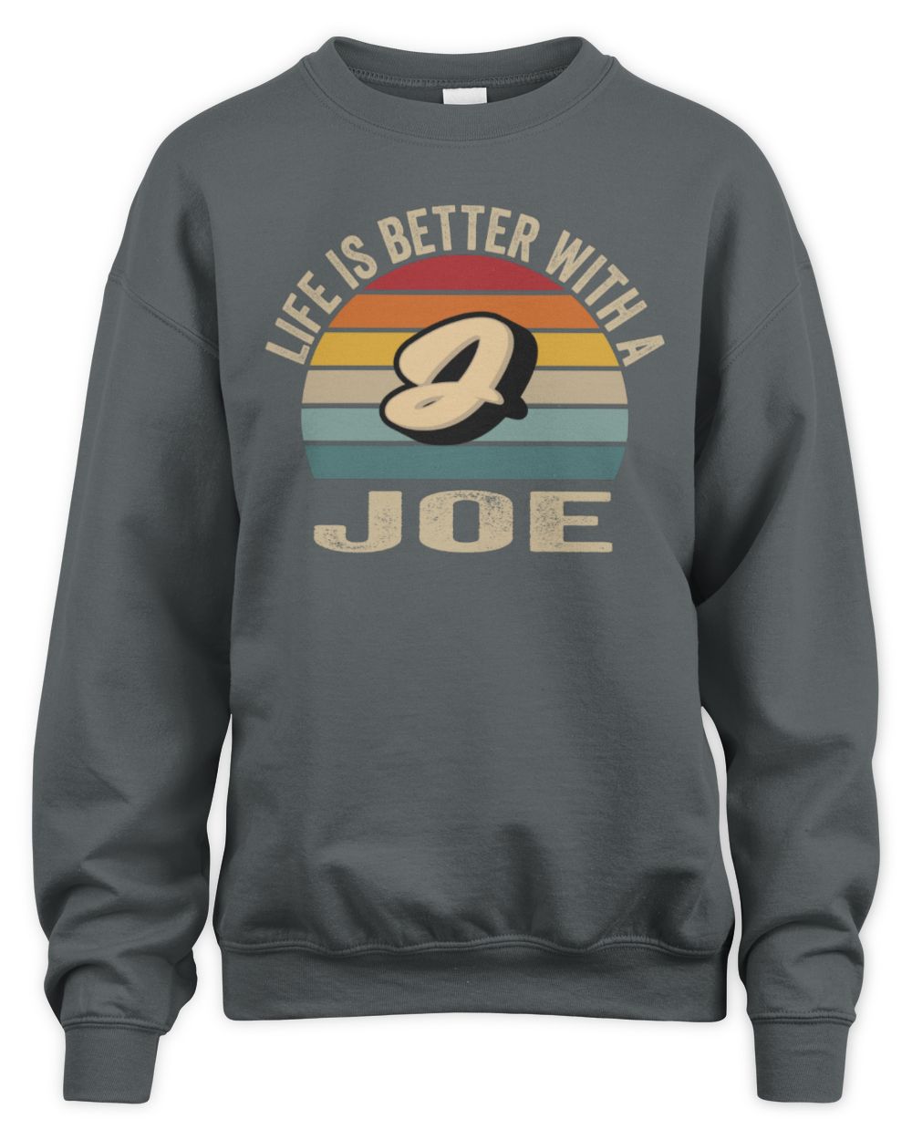 Life Is Better with Name Vintage Sun Shirt JOE M1-50 / Unisex Sweatshirt / charcoal