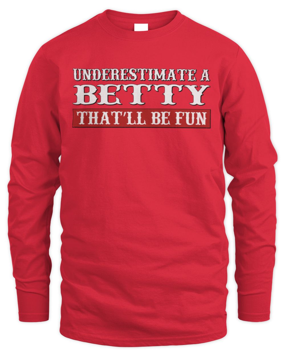Underestimate Me That'll Be Fun Graphic T-Shirt BETTY M1-69 / Men's Long Sleeved T-Shirt / red