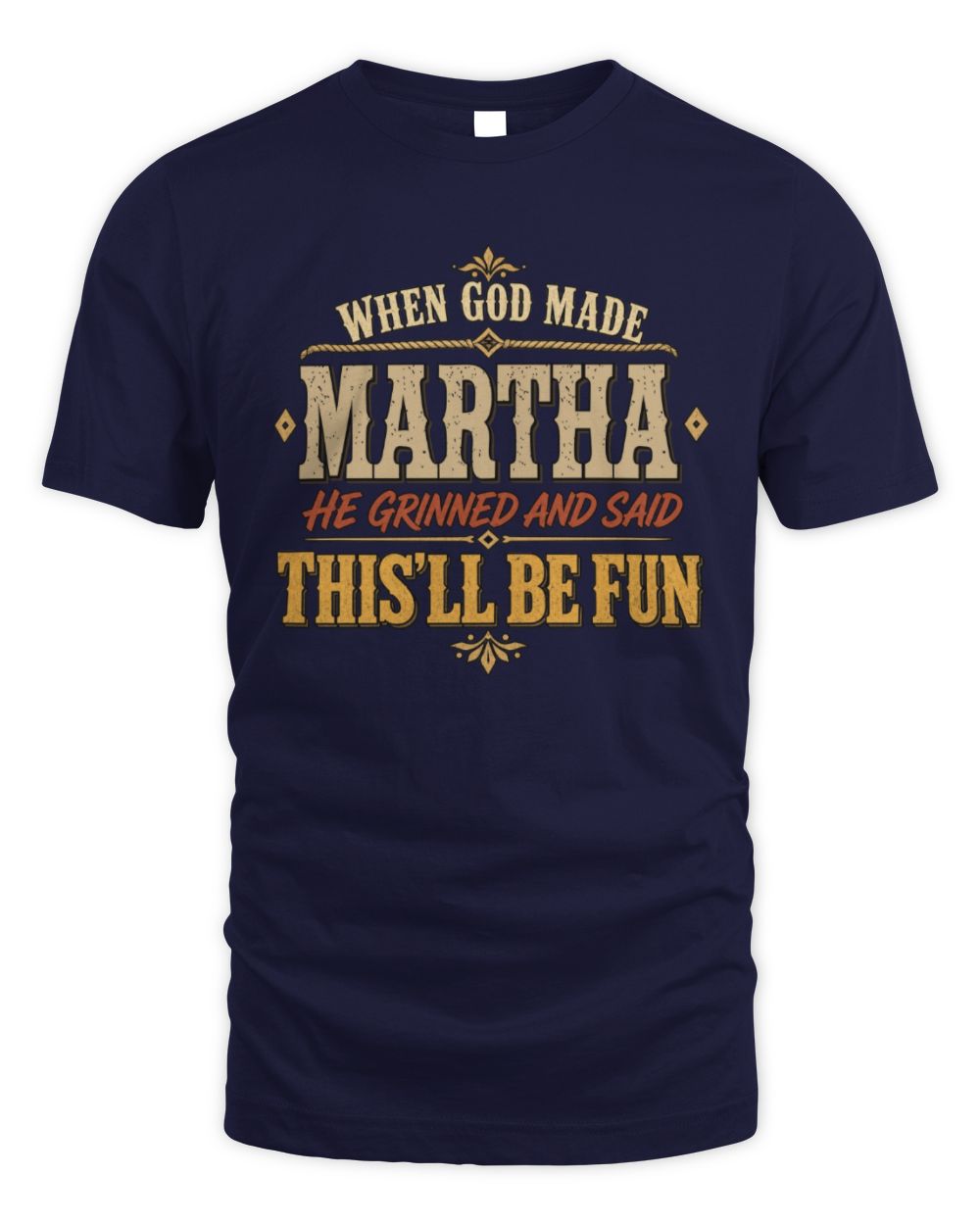 When God Made Your Name Funny Western T-Shirt MARTHA M1-81 / Unisex Standard T-Shirt / navy