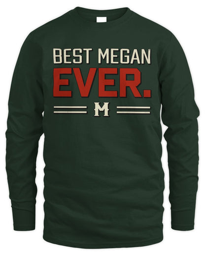 Best Your Name Ever Cool Shirt MEGAN M1-58 / Men's Long Sleeved T-Shirt / forest green